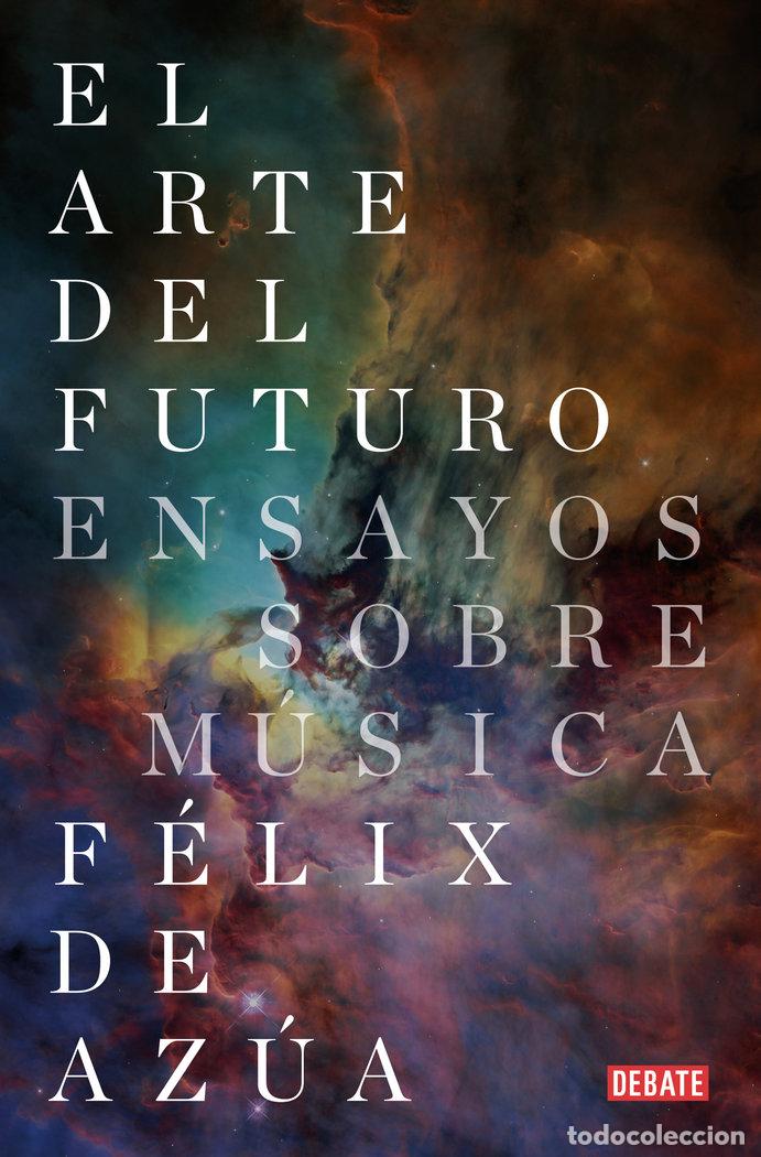 Libros: EL ARTE DEL FUTURO - DE AZUA, FELIX