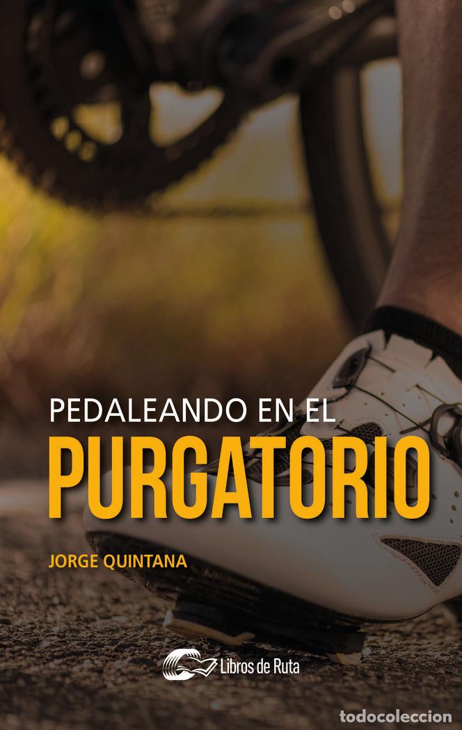 Libros: PEDALEANDO EN EL PURGATORIO - QUINTANA ORTI, JORGE