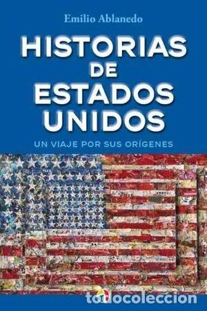 Libros: HISTORIAS EEUU UN VIAJE POR SUS ORIGENES - ABLANEDO EMILIO