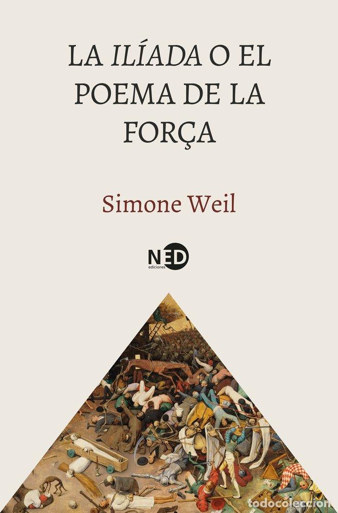 Livres: LA ILIADA O EL POEMA DE LA FOR&Ccedil;A - WEIL, SIMONE