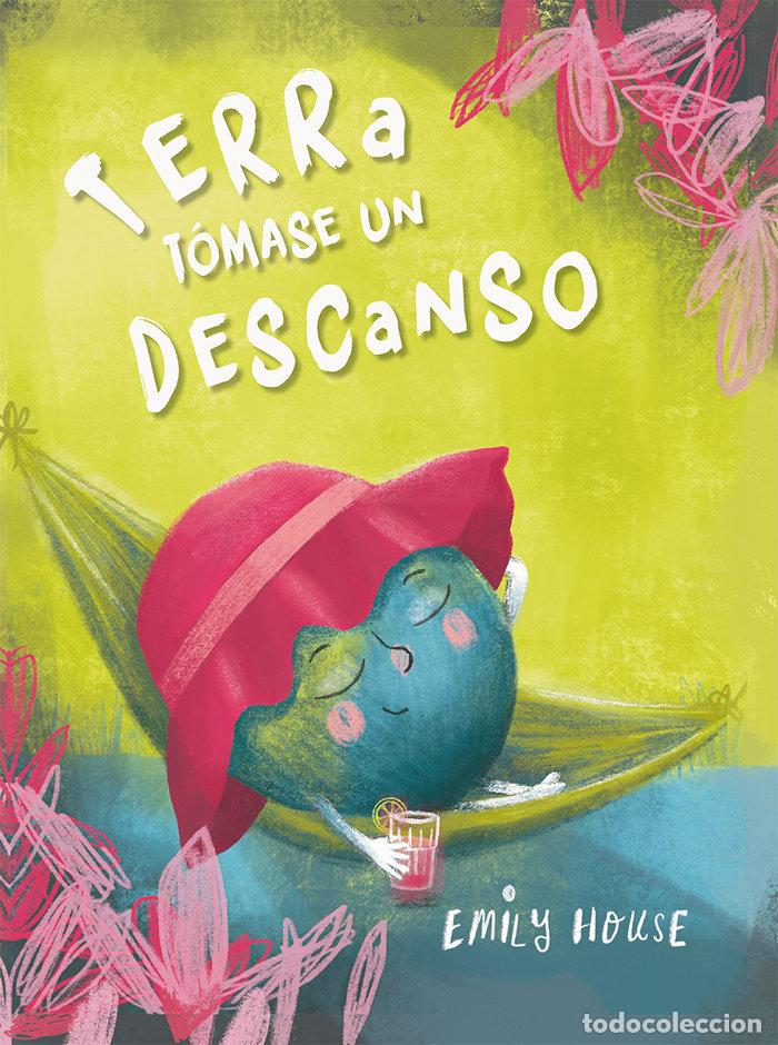 Libros: TERRA TOMASE UN DESCANSO - HOUSE, EMILY