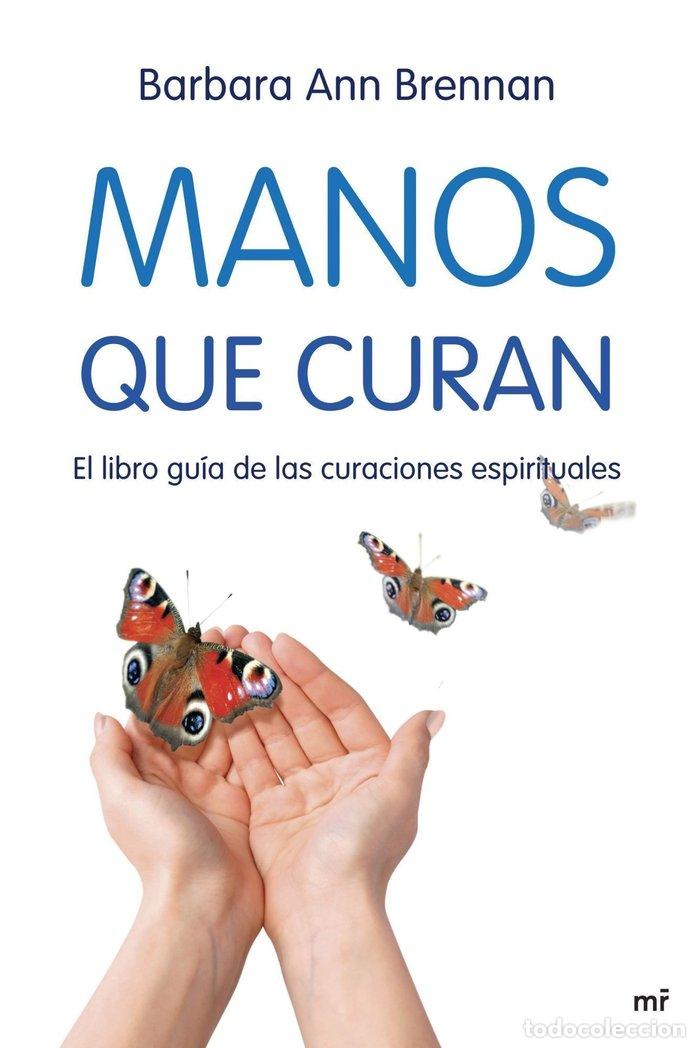 Libros: MANOS QUE CURAN - BRENNAN, BARBARA