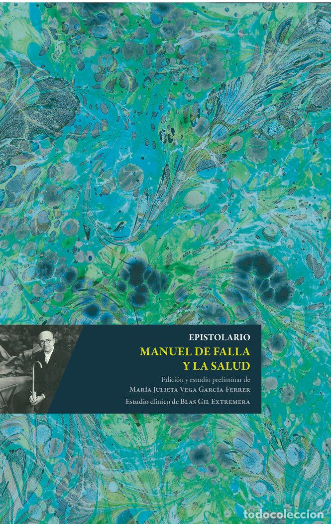 Libri: EPISTOLARIO MANUEL DE FALLA Y LA SALUD - MARIA JULIETA VEGA GARCIA FERRER