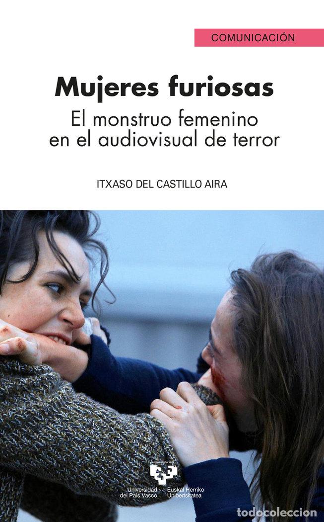 Livros: MUJERES FURIOSAS EL MONSTRUO FEMENINO EN EL AUDIOVISUAL DE - CASTILLO AIRA, ITXASO DEL