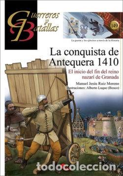 Libros: LA CONQUISTA DE ANTEQUERA 1410 - RUIZ MORENO, MANUEL JESUS