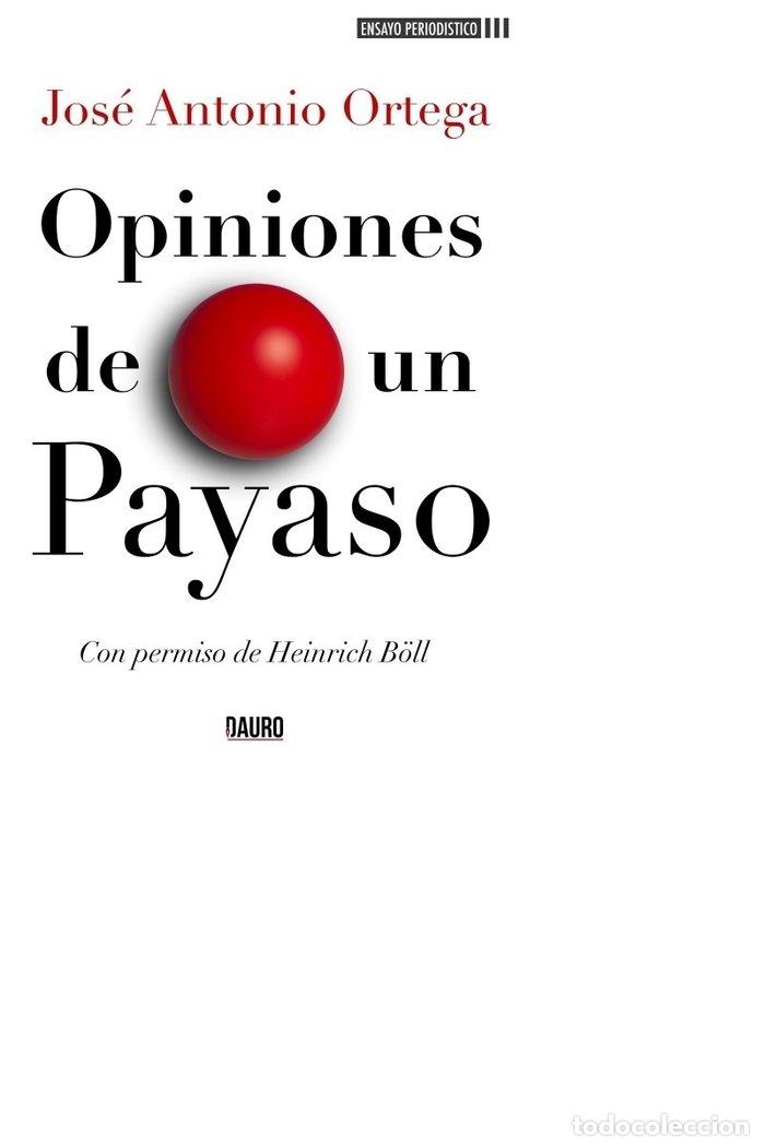 Libros: OPINIONES DE UN PAYASO - ORTEGA, JOSE ANTONIO