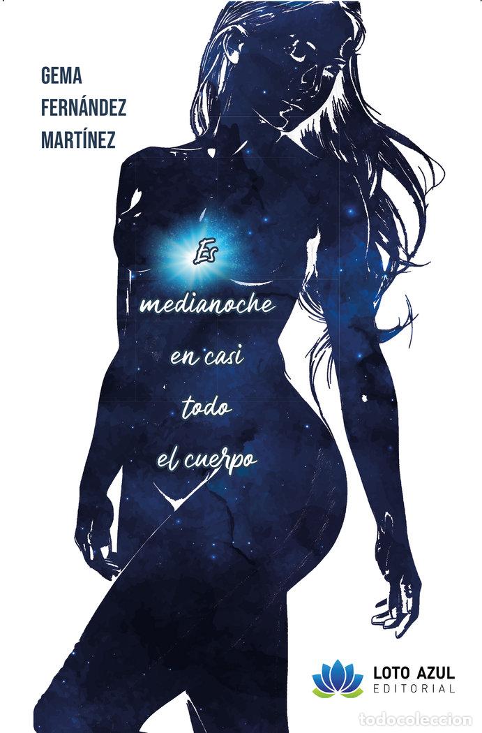 books: ES MEDIANOCHE EN CASI TODO EL CUERPO - FERNANDEZ MARTINEZ, GEMA