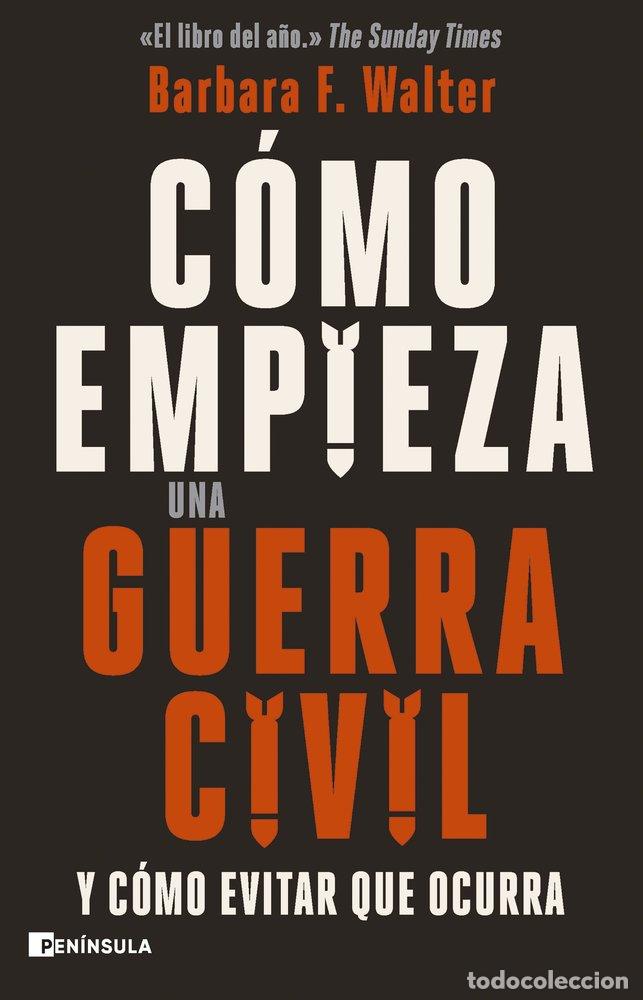 Libros: COMO EMPIEZA UNA GUERRA CIVIL - BARBARA F WALTER