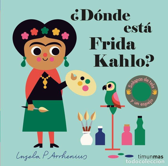 Libros: DONDE ESTA FRIDA KAHLO - INGELA P ARRHENIUS
