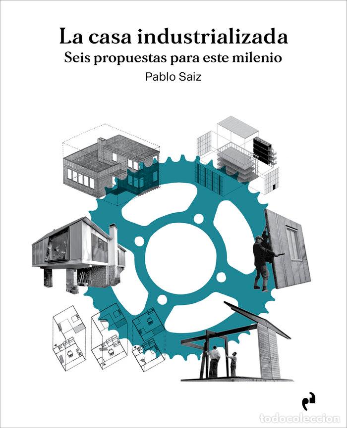 Livros: CASA INDUSTRIALIZADA,LA - SAIZ SANCHEZ, PABLO