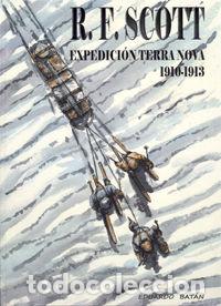 Livres: R.F. SCOTT. EXPEDICION TERRA NOVA 1910-1913 - BATAN BERNAL, EDUARDO