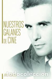 Libri: NUESTROS GALANES DE CINE - AGUILAR, JOSE