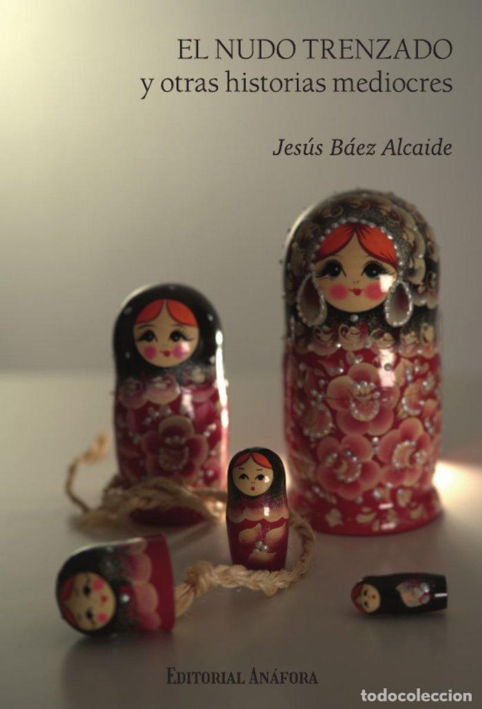 Libros: EL NUDO TRENZADO - BAEZ ALCAIDE, JESUS