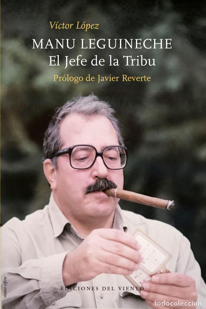 Libros: MANU LEGUINECHE EL JEFE DE LA TRIBU - LOPEZ, VICTOR