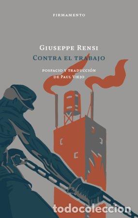 Libros: CONTRA EL TRABAJO - RENSI, GIUSEPPE