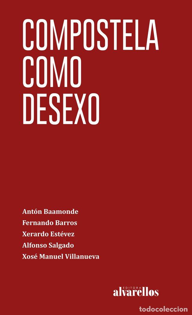Libri: COMPOSTELA COMO DESEXO - BAAMONDE, ANTON