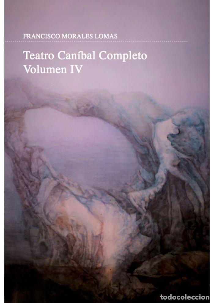 books: TEATRO CANIBAL COMPLETO VOL.IV - MORALES LOMAS, FRANCISCO