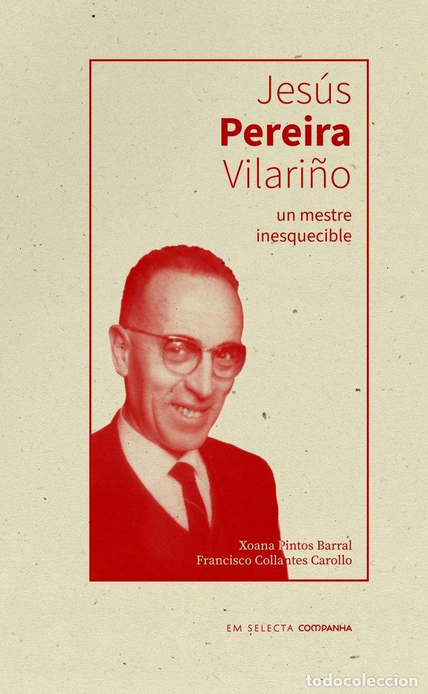 Libri: JESUS PEREIRA VILARI&Ntilde;O, UN MESTRE INESQUECIBLE - COLLANTES CAROLLO, FRANCISCO