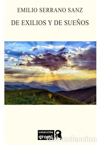 Libros: DE EXILIOS Y DE SUE&Ntilde;OS - SERRANO SANZ, EMILIO