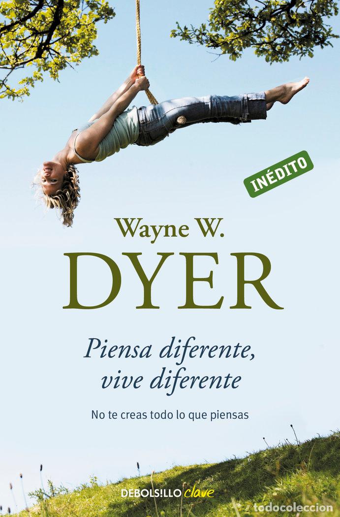 Libros: PIENSA DIFERENTE VIVE DIFERENTE - DYER, WAYNE W