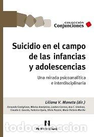Libri: SUICIDIO EN EL CAMPO DE LAS INFANCIAS Y ADOLESCENCIA - LILIANA V MONETA