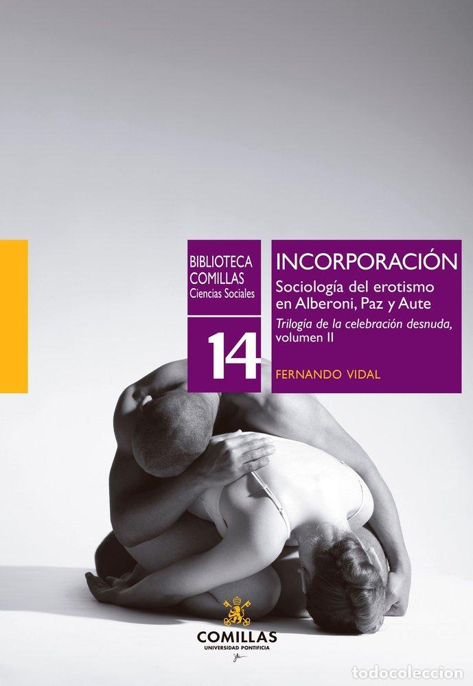 Libri: INCORPORACION SOCIOLOGIA DEL EROTISMO EN ALBERONI, PAZ Y AU - VIDAL FERNANDEZ, FERNANDO