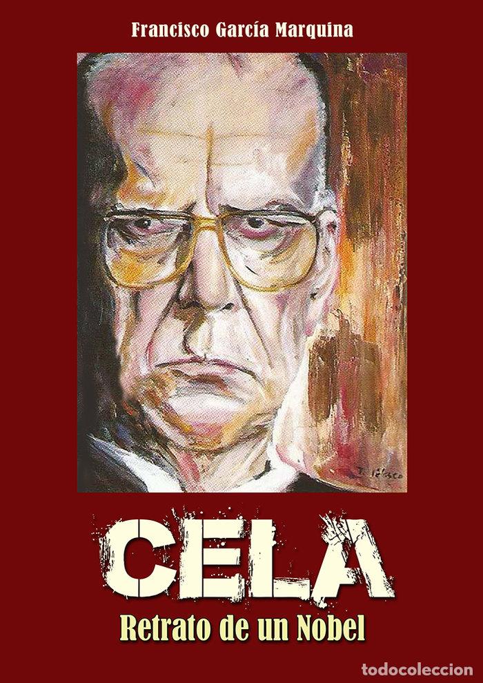 Libri: CELA RETRATO DE UN NOBEL - GARCIA MARQUINA, FRANCISCO