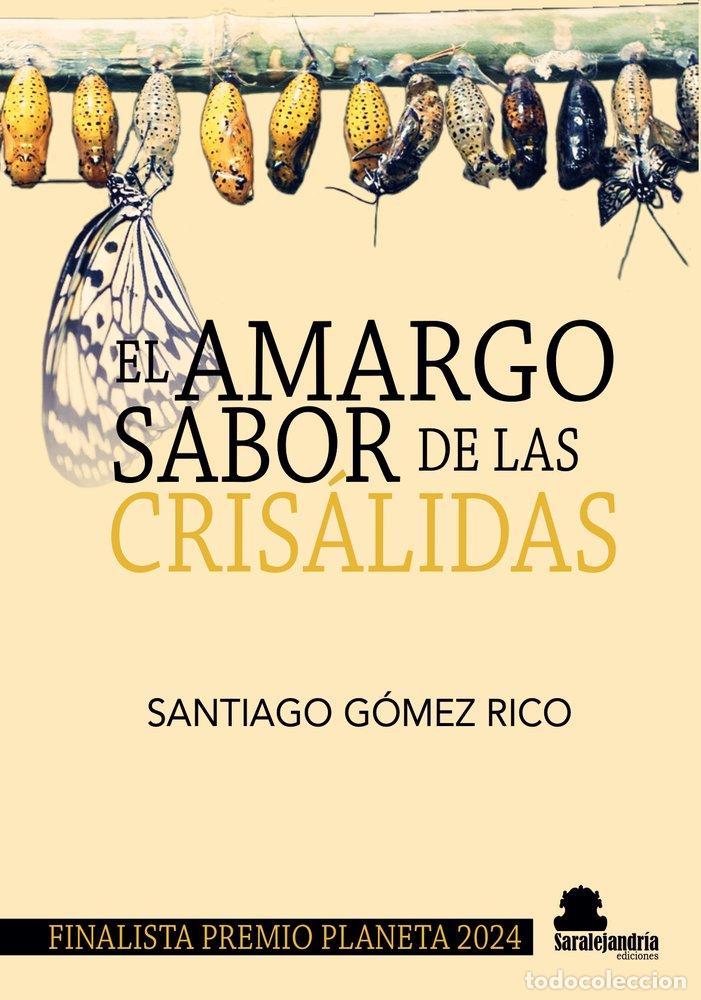 Livres: EL AMARGO SABOR DE LAS CRISALIDAS - GOMEZ RICO, SANTIAGO