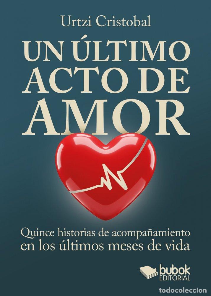 B&uuml;cher: UN ULTIMO ACTO DE AMOR - URTZI, CRISTOBAL
