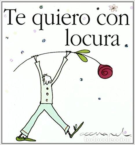 B&uuml;cher: TE QUIERO CON LOCURA - AA.VV