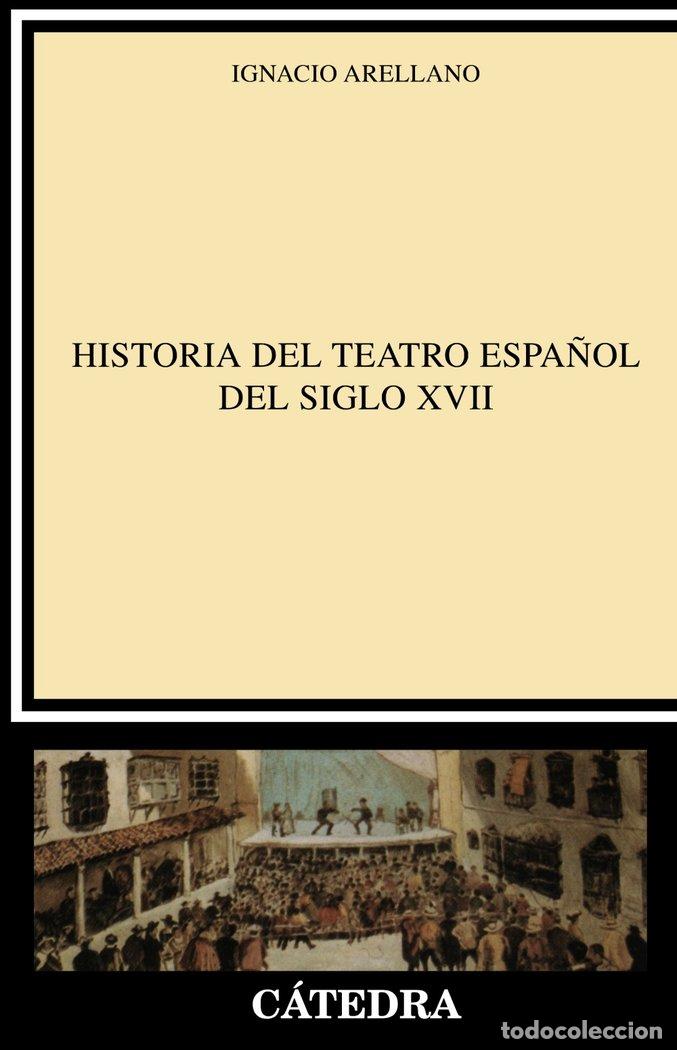 Libros: HA.TEATRO ESPA&Ntilde;OL SIGLO XVII CATEDRA - ARELLANO