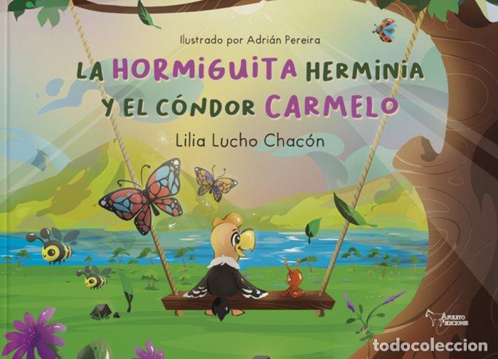 Libros: LA HORMIGUITA HERMINIA Y EL CONDOR CARMELO - LUCHO CHACON, LILIA