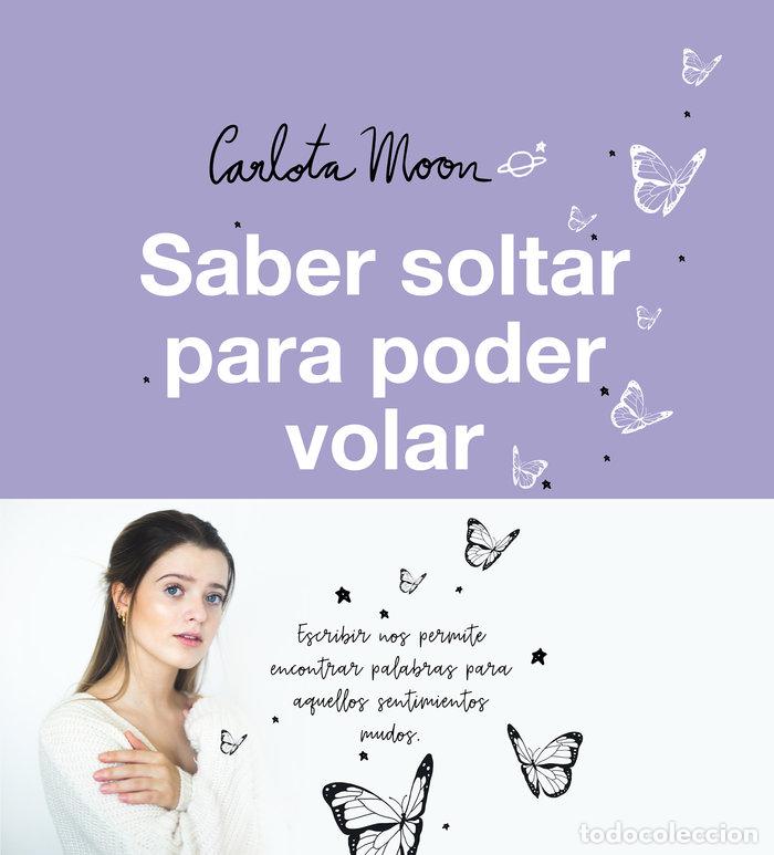Libros: SABER SOLTAR PARA PODER VOLAR - MOON, CARLOTA
