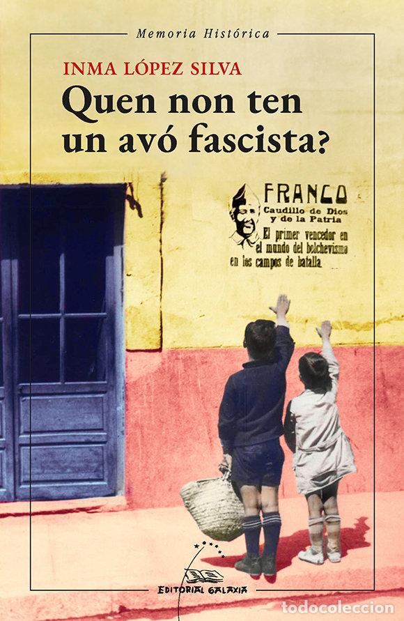Libros: QUEN NON TEN UN AVO FASCISTA - LOPEZ SILVA, INMA