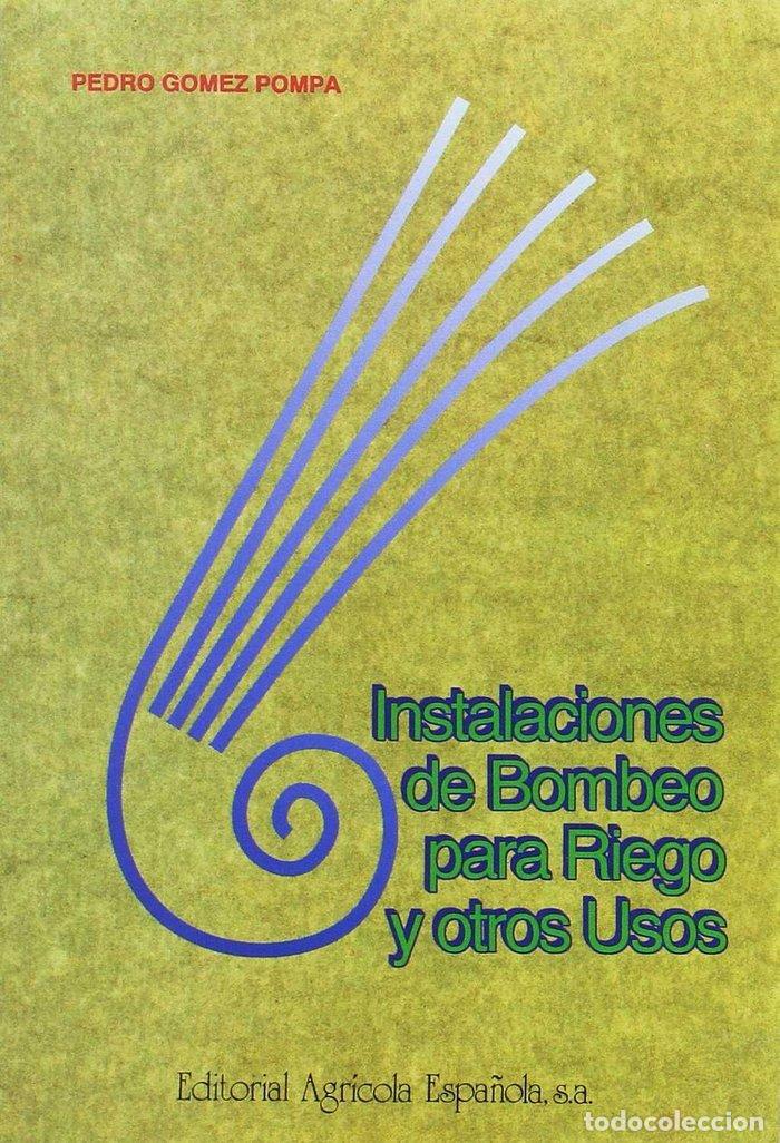 Livres: INSTALACIONES DE BOMBEO PARA RIEGO Y OTROS USOS - GOMEZ POMPA, PEDRO
