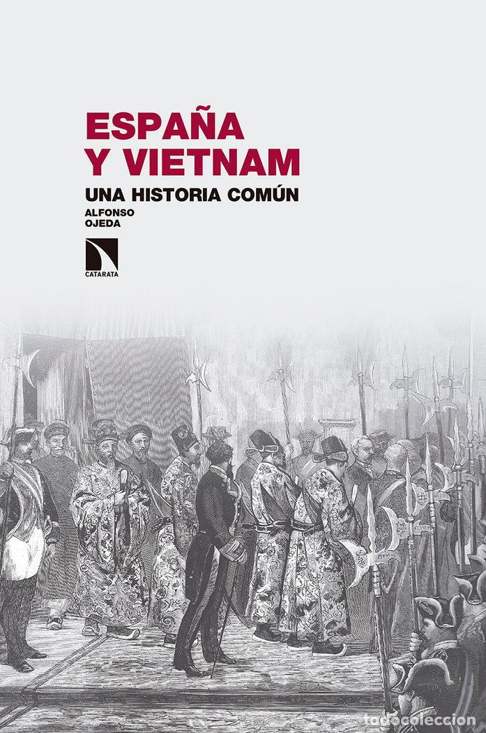 Libros: ESPA&Ntilde;A Y VIETNAM UNA HISTORIA COMUN - ALFONSO OJEDA