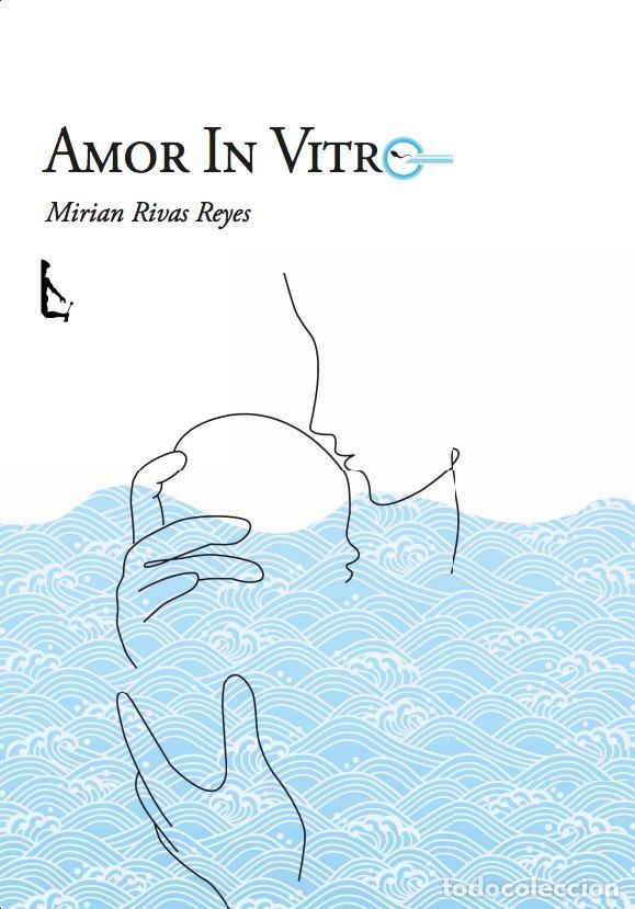 Libri: AMOR IN VITRO - RIVAS REYES, MIRIAN