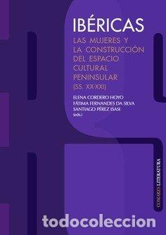 Libri: IBERICAS LAS MUJERES Y LA CONSTRUCCION DEL ESPACIO CULTURAL - CORDERO HOYO, ELENA