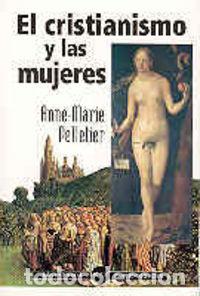 Libri: CRISTIANISMO Y LAS MUJERES,EL - PELLETIER, ANNE-MARIE