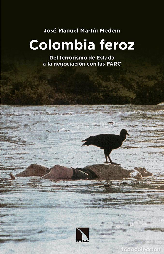 Libri: COLOMBIA FEROZ - MARTIN MEDEM, JOSE MANUEL