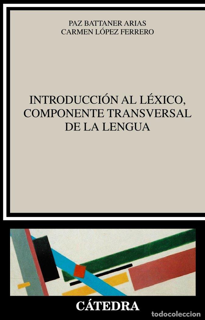 books: INTRODUCCION AL LEXICO, COMPONENTE TRANSVERSAL DE LA LENGUA - BATTANER ARIAS, PAZ