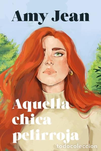 Libros: AQUELLA CHICA PELIRROJA - JEAN, AMY