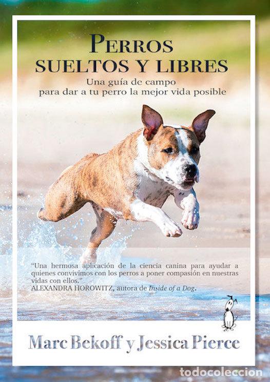 B&uuml;cher: PERROS SUELTOS Y LIBRES - BEKOFF, MARC