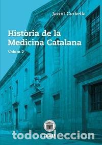 Libros: HISTORIA DE LA MEDICINA CATALANA VOLUM 2 - JACINT CORBELLA