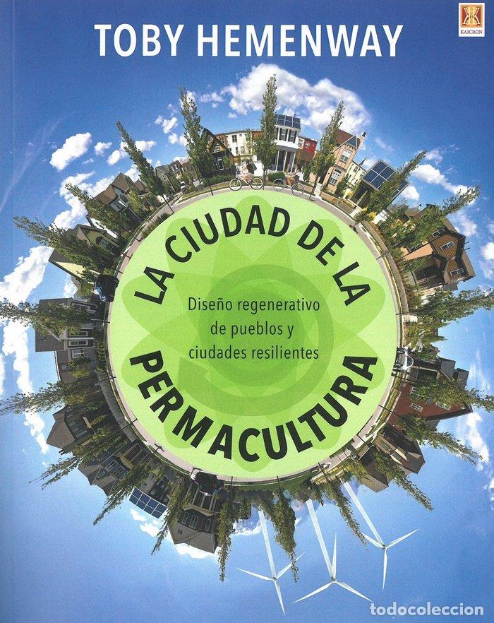 Libri: CIUDAD DE LA PERMACULTURA DISE&Ntilde;O REGENERATIVO DE PUEBLO,LA - HEMENWAY, TOBY