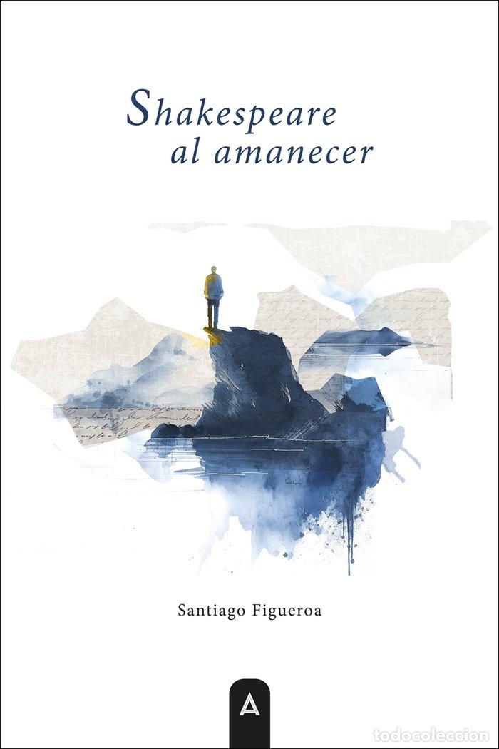 Libri: SHAKESPEARE AL AMANECER - FIGUEROA, SANTIAGO