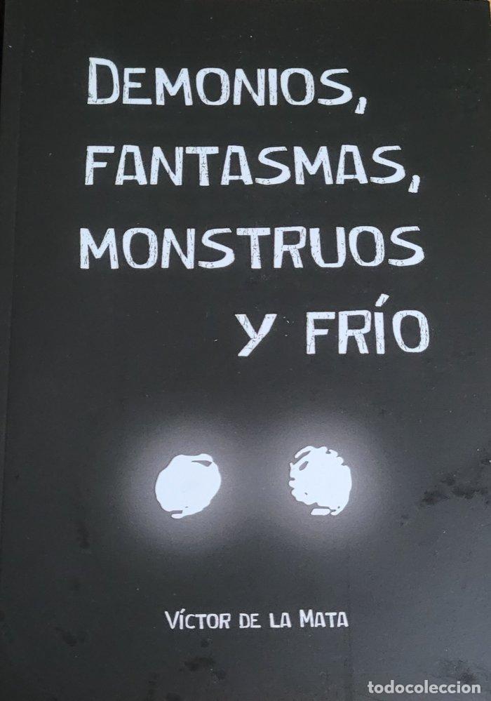Libros: DEMONIOS, FANTASMAS, MONSTRUOS Y FRIO - DE LA MATA MARTIN, VICTOR