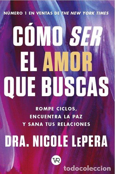 Libri: COMO SER EL AMOR QUE BUSCAS - LEPERA, NICOLE