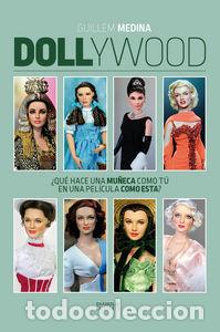 Libri: DOLLYWOOD QUE HACE UNA MU&Ntilde;ECA COMO TU EN UNA PELICULA COMO - MEDINA, GUILLEM