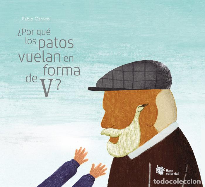 books: POR QUE LOS PATOS VUELAN EN FORMA DE V - PABLO CARACOL